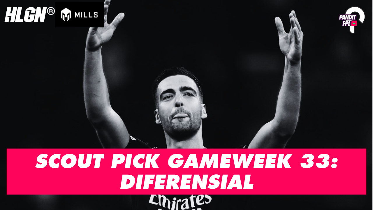 SCOUT PICK PANDIT FPL X HOOLIGANS GAMEWEEK 33: DIFERENSIAL