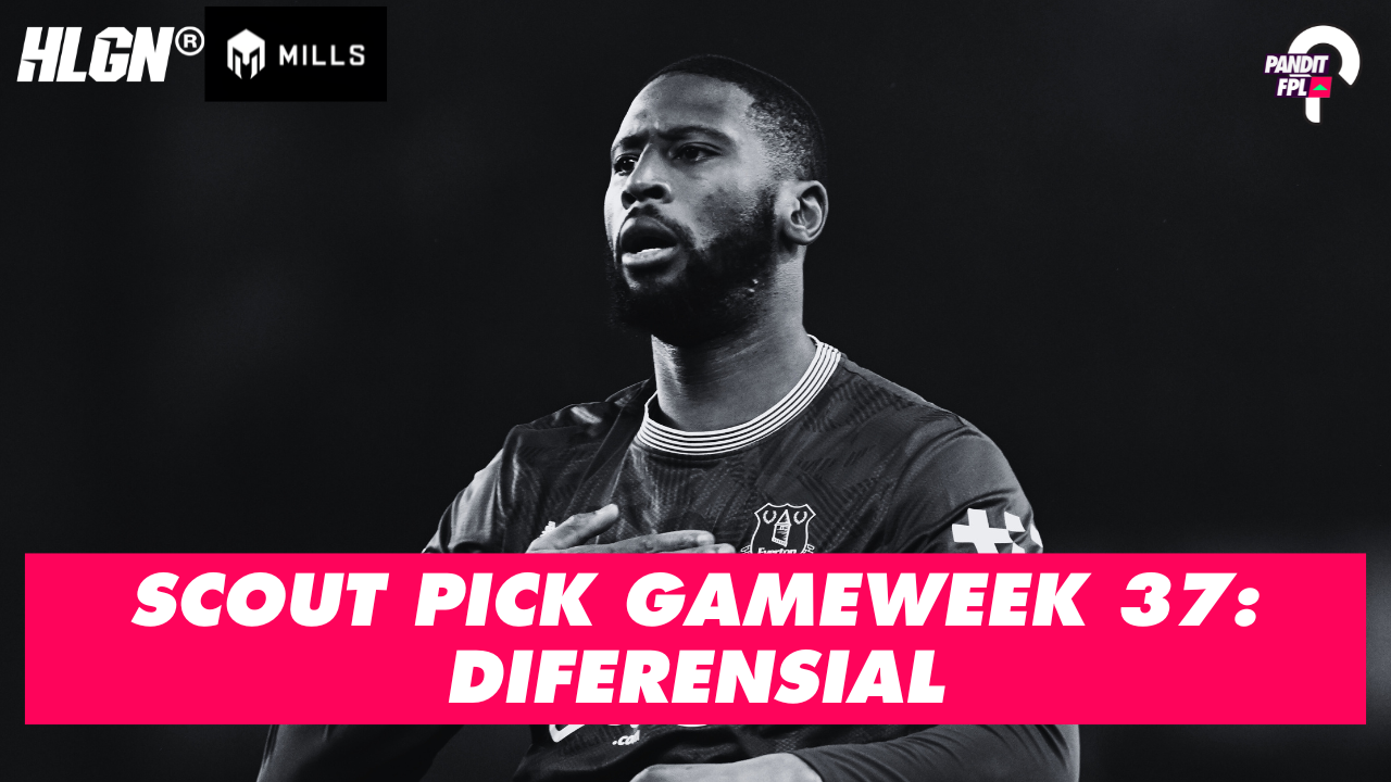 SCOUT PICK PANDIT FPL X HOOLIGANS GAMEWEEK 37: DIFERENSIAL