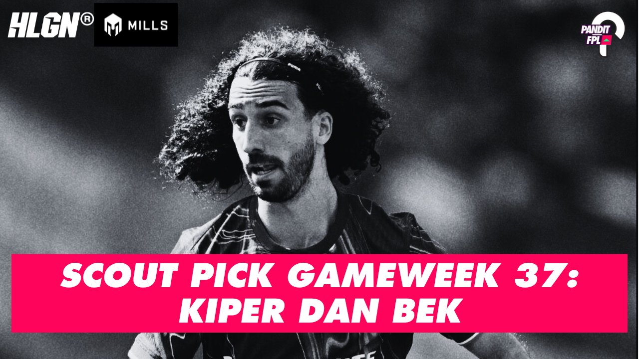 SCOUT PICK PANDIT FPL X HOOLIGANS GAMEWEEK 37: KIPER DAN BEK