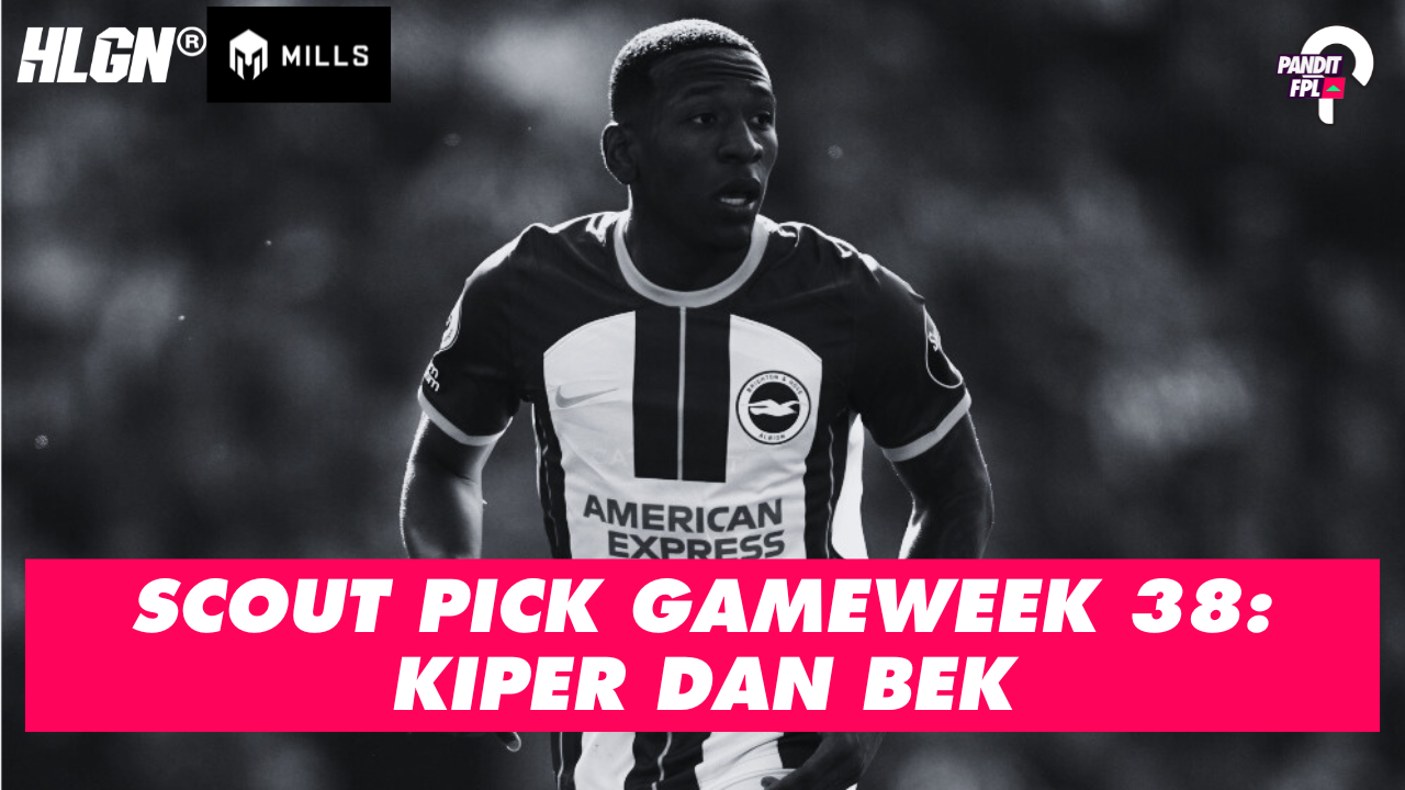 SCOUT PICK PANDIT FPL X HOOLIGANS GAMEWEEK 38: KIPER DAN BEK