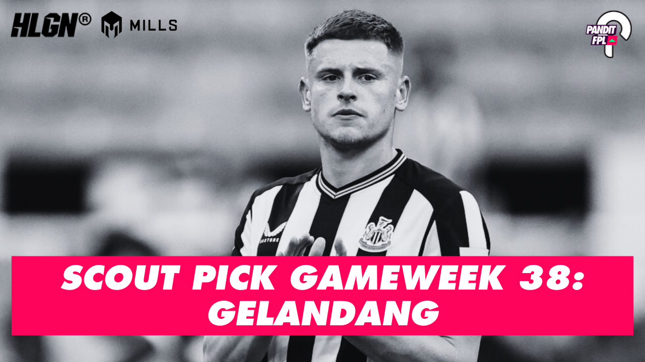 SCOUT PICK PANDIT FPL X HOOLIGANS GAMEWEEK 38: GELANDANG