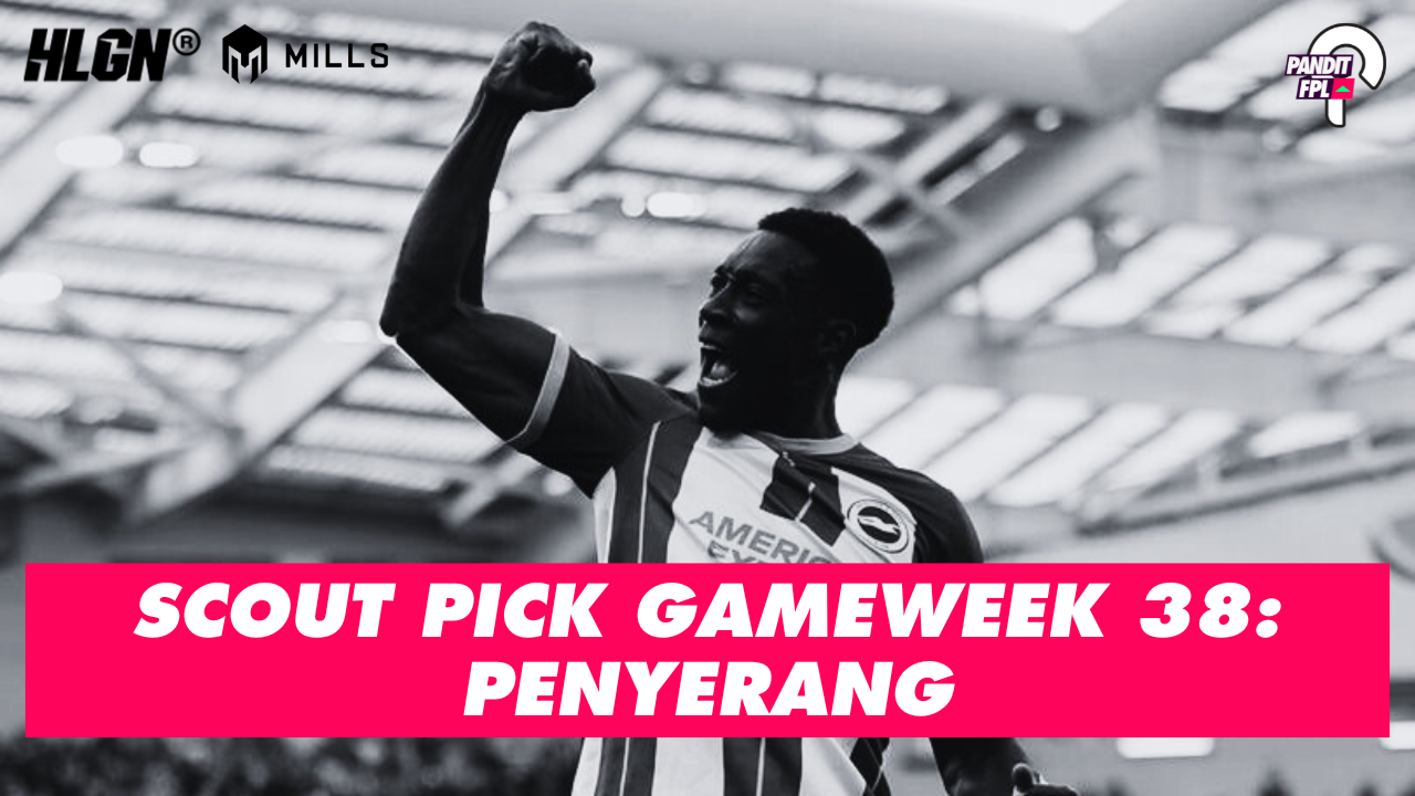 SCOUT PICK PANDIT FPL X HOOLIGANS GAMEWEEK 38: PENYERANG