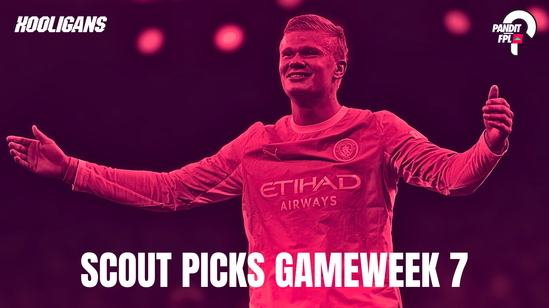 SCOUT PICKS GAMEWEEK 7 PANDIT FPL X HOOLIGANS